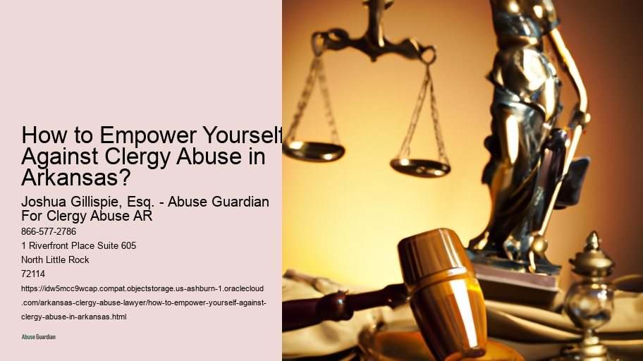 How to Empower Yourself Against Clergy Abuse in Arkansas?